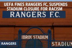 UEFA Fines Rangers FC Suspends Stadium Closure for Racism